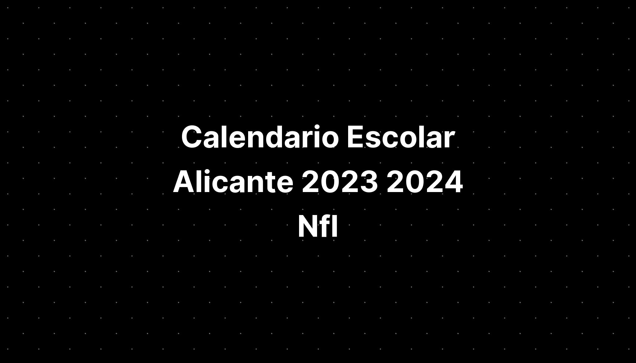 Calendario Escolar Alicante 2023 2024 Nfl IMAGESEE